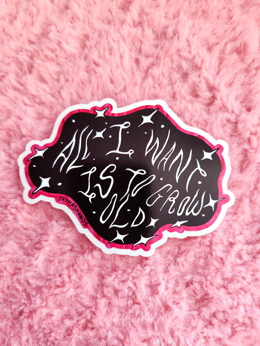 All I Want Is To Grow Old Sticker